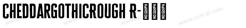 CheddarGothicRough R字体转换